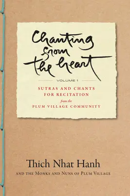 Chanter du cœur Vol I : Sutras et chants à réciter de la communauté du Village des Pruniers - Chanting from the Heart Vol I: Sutras and Chants for Recitation from the Plum Village Community