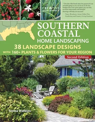 L'aménagement paysager de la côte sud, deuxième édition : 38 aménagements paysagers avec plus de 160 plantes et fleurs pour votre région - Southern Coastal Home Landscaping, Second Edition: 38 Landscape Designs with 160+ Plants & Flowers for Your Region