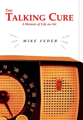 The Talking Cure : A Memoir of Life on Air (Le remède qui parle : une mémoire de la vie à l'antenne) - The Talking Cure: A Memoir of Life on Air