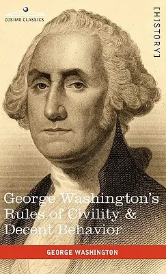 Les règles de civilité et de comportement décent de George Washington - George Washington's Rules of Civility & Decent Behavior