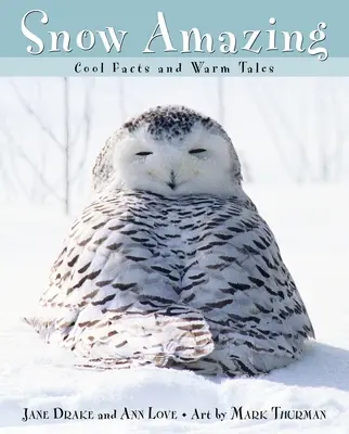 Snow Amazing : Faits insolites et histoires chaleureuses - Snow Amazing: Cool Facts and Warm Tales