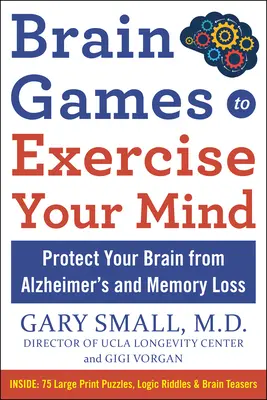 Jeux cérébraux pour exercer votre esprit : Protégez votre cerveau des pertes de mémoire et autres troubles liés à l'âge : 90 puzzles, énigmes logiques et casse-tête - Brain Games to Exercise Your Mind: Protect Your Brain from Memory Loss and Other Age-Related Disorders: 90 Puzzles, Logic Riddles & Brain Teasers