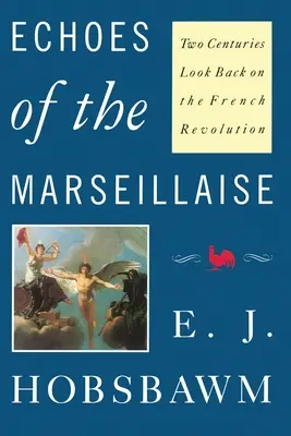 Les échos de la Marseillaise : Deux siècles de retour sur la Révolution française - Echoes of the Marseillaise: Two Centuries Look Back on the French Revolution