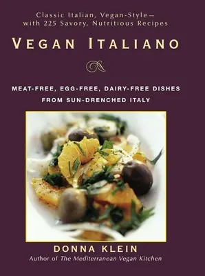 Vegan Italiano : Plats sans viande, sans œuf et sans produit laitier des régions italiennes baignées de soleil - Vegan Italiano: Meat-Free, Egg-Free, Dairy-Free Dishes from the Sun-Drenched Regions of Italy