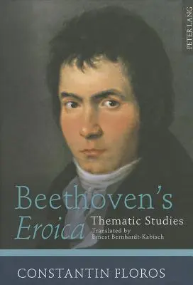 L'Héroïque de Beethoven : Études thématiques. Traduit par Ernest Bernhardt-Kabisch - Beethoven's Eroica: Thematic Studies. Translated by Ernest Bernhardt-Kabisch