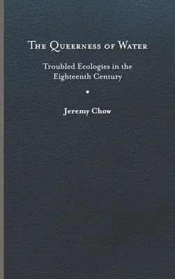 L'eau en tant que matière grise : Écologies troublées au dix-huitième siècle - Queerness of Water: Troubled Ecologies in the Eighteenth Century