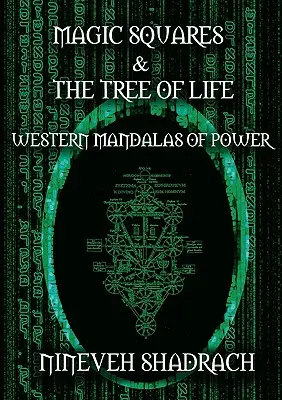 Les carrés magiques et l'arbre de vie : Mandalas occidentaux de pouvoir - Magic Squares and Tree of Life: Western Mandalas of Power