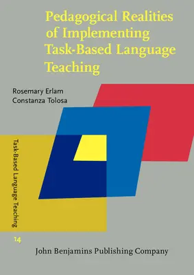 Réalités pédagogiques de la mise en œuvre de l'enseignement des langues basé sur les tâches (Erlam Rosemary (University of Auckland)) - Pedagogical Realities of Implementing Task-Based Language Teaching (Erlam Rosemary (University of Auckland))