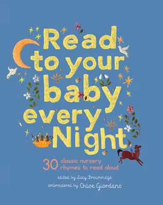 Lisez à votre bébé tous les soirs : 30 berceuses et comptines classiques à lire à haute voix - Read to Your Baby Every Night: 30 Classic Lullabies and Rhymes to Read Aloud