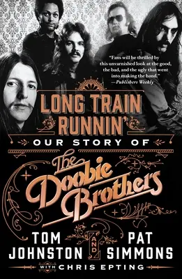 Long Train Runnin' : L'histoire des Doobie Brothers - Long Train Runnin': Our Story of the Doobie Brothers