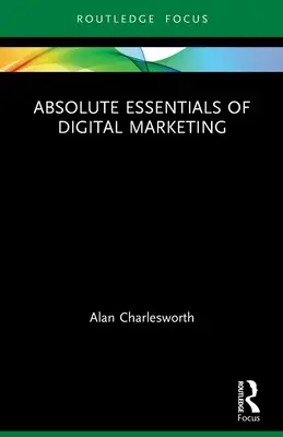 L'essentiel du marketing numérique - Absolute Essentials of Digital Marketing