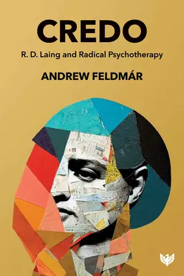 Credo : R. D. Laing et la psychothérapie radicale - Credo: R. D. Laing and Radical Psychotherapy