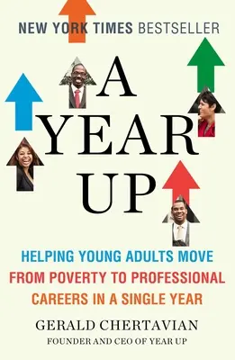 Une année de plus : aider les jeunes adultes à passer de la pauvreté à une carrière professionnelle en une seule année - A Year Up: Helping Young Adults Move from Poverty to Professional Careers in a Single Year