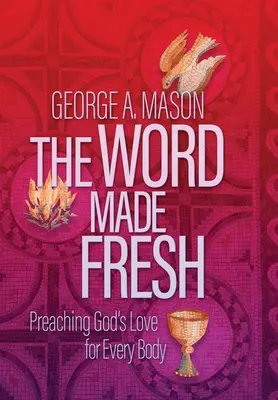 La Parole rafraîchie : Prêcher l'amour de Dieu pour tous les corps - The Word Made Fresh: Preaching God's Love for Every Body