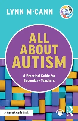 Tout sur l'autisme : Un guide pratique pour les enseignants du secondaire - All About Autism: A Practical Guide for Secondary Teachers