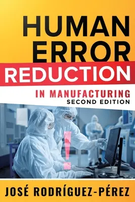 Réduction des erreurs humaines dans la fabrication (Rodriguez-Perez Jose (Pepe)) - Human Error Reduction in Manufacturing (Rodriguez-Perez Jose (Pepe))