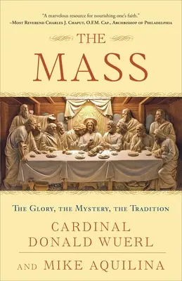 La messe : La gloire, le mystère, la tradition - The Mass: The Glory, the Mystery, the Tradition