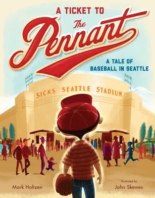 Un ticket pour le fanion : Une histoire de baseball à Seattle - A Ticket to the Pennant: A Tale of Baseball in Seattle