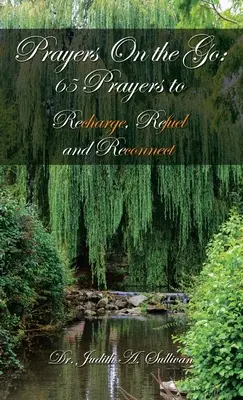 Prières sur le pouce : 65 prières pour se ressourcer, faire le plein d'énergie et se reconnecter - Prayers on the Go: 65 Prayers to Recharge, Refuel and Reconnect