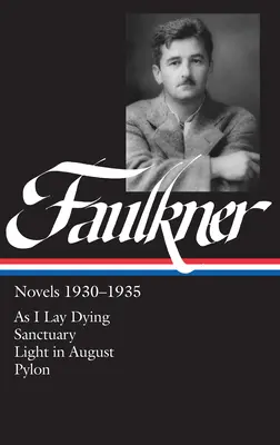 Romans de William Faulkner 1930-1935 (LOA #25) - As I Lay Dying / Sanctuary / Light in August / Pylon - William Faulkner Novels 1930-1935 (LOA #25) - As I Lay Dying / Sanctuary / Light in August / Pylon