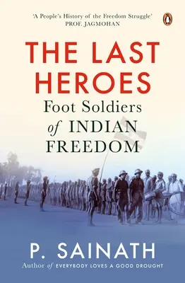 Les derniers héros : Les fantassins de la liberté indienne - The Last Heroes: Foot Soldiers of Indian Freedom