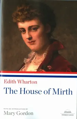 La maison de l'humour : Un classique de la Bibliothèque d'Amérique - The House of Mirth: A Library of America Paperback Classic