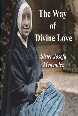 La voie de l'amour divin : Ou le message du Sacré-Cœur au monde et une brève biographie de son messager - The Way of Divine Love: Or the Message of the Sacred Heart to the World, and a Short Biography of His Messenger