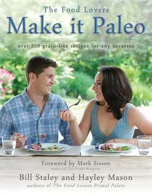 Make It Paleo : Plus de 200 recettes sans céréales pour toutes les occasions - Make It Paleo: Over 200 Grain-Free Recipes for Any Occasion