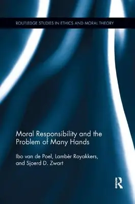 La responsabilité morale et le problème des mains multiples - Moral Responsibility and the Problem of Many Hands