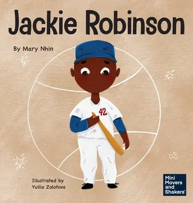 Jackie Robinson : Un livre pour enfants sur le courage et la grâce pour changer le monde - Jackie Robinson: A Kid's Book About Using Grit and Grace to Change the World