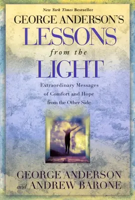 Les leçons de la lumière : Messages extraordinaires de réconfort et d'espoir venus de l'autre côté - Lessons from the Light: Extraordinary Messages of Comfort and Hope from the Other Side