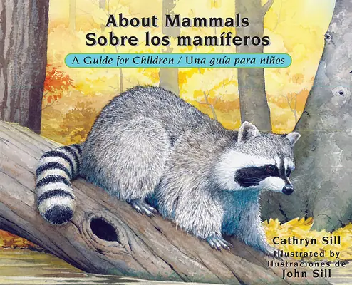 A propos des mammifères / Sobre Los Mamferos : Un guide pour les enfants / Una Gua Para Nios - About Mammals / Sobre Los Mamferos: A Guide for Children / Una Gua Para Nios