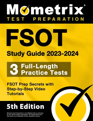 FSOT Study Guide 2023-2024 - 3 tests pratiques complets, Secrets de la préparation au FSOT avec des tutoriels vidéo étape par étape : [5ème édition] - FSOT Study Guide 2023-2024 - 3 Full-Length Practice Tests, FSOT Prep Secrets with Step-by-Step Video Tutorials: [5th Edition]