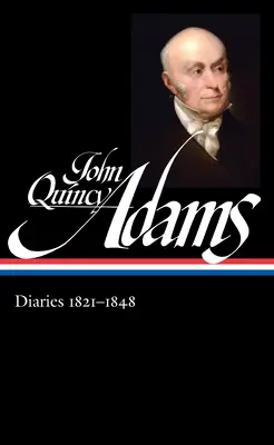 John Quincy Adams : Journal intime Vol. 2 1821-1848 (Loa #294) - John Quincy Adams: Diaries Vol. 2 1821-1848 (Loa #294)