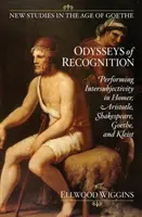 Odyssées de la reconnaissance - La représentation de l'intersubjectivité chez Homère, Aristote, Shakespeare, Goethe et Kleist - Odysseys of Recognition - Performing Intersubjectivity in Homer, Aristotle, Shakespeare, Goethe, and Kleist