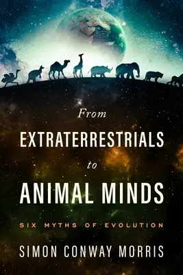 Des extraterrestres aux esprits animaux - Six mythes de l'évolution - From Extraterrestrials to Animal Minds - Six Myths of Evolution