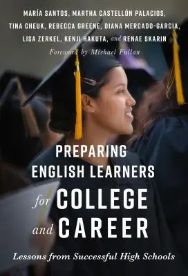 Préparer les apprenants d'anglais à l'université et à la carrière : Leçons tirées des écoles secondaires performantes - Preparing English Learners for College and Career: Lessons from Successful High Schools