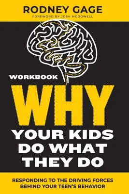 Pourquoi vos enfants font ce qu'ils font - Cahier d'exercices : Répondre aux forces motrices qui sous-tendent le comportement de votre adolescent - Why Your Kids Do What They Do - Workbook: Responding to the Driving Forces Behind Your Teen's Behavior
