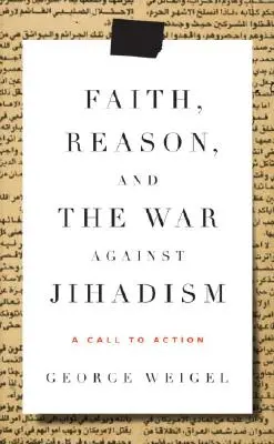 La foi, la raison et la guerre contre le djihadisme - Un appel à l'action - Faith, Reason, and the War Against Jihadism - A Call to Action