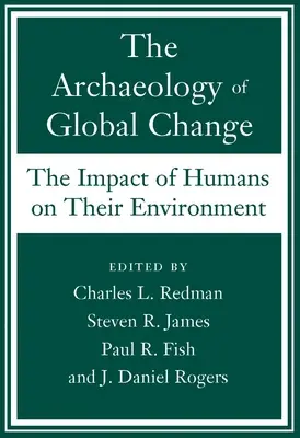 L'archéologie du changement global : L'impact de l'homme sur son environnement - The Archaeology of Global Change: The Impact of Humans on Their Environment