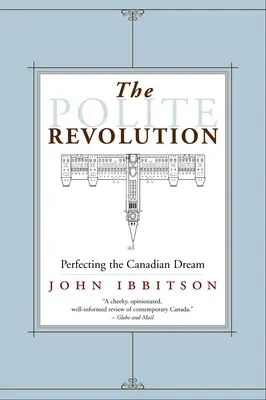 La révolution de la politesse : Perfectionner le rêve canadien - The Polite Revolution: Perfecting the Canadian Dream