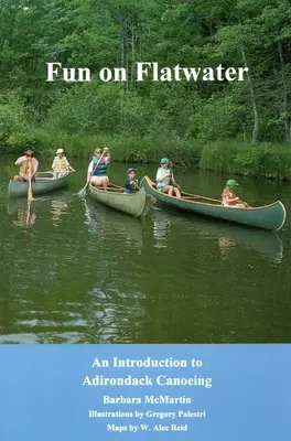 S'amuser en eaux calmes : Introduction au canoë-kayak dans les Adirondacks - Fun On Flatwater: An Introduction to Adirondack Canoeing