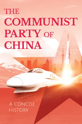 Parti communiste chinois - Une histoire concise - Communist Party of China - A Concise History