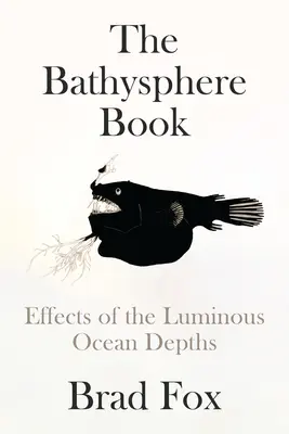 Le livre de la bathysphère : Effets des profondeurs lumineuses de l'océan - The Bathysphere Book: Effects of the Luminous Ocean Depths