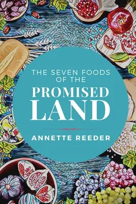 Les sept aliments de la terre promise - The Seven Foods of the Promised Land