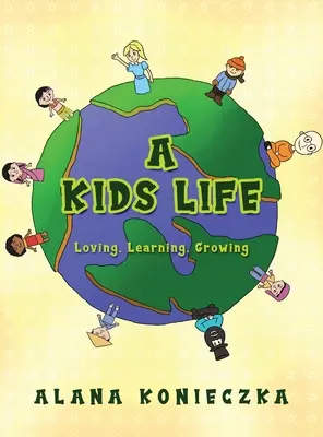 Une vie d'enfant : Aimer, apprendre, grandir - A Kids Life: Loving, Learning, Growing