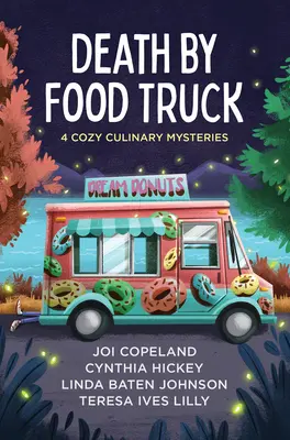 Death by Food Truck : 4 mystères culinaires - Death by Food Truck: 4 Cozy Culinary Mysteries