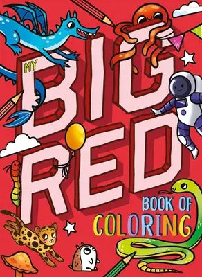 Mon grand livre rouge de coloriage : Avec plus de 90 pages à colorier - My Big Red Book of Coloring: With Over 90 Coloring Pages