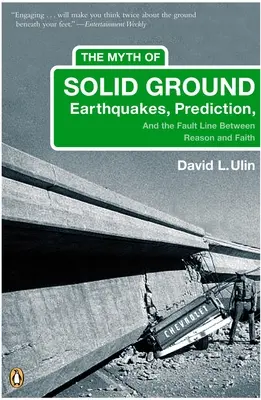 Le mythe de la terre ferme : Les tremblements de terre, la prédiction et la ligne de faille entre la raison et la foi - The Myth of Solid Ground: Earthquakes, Prediction, and the Fault Line Between Reason and Faith