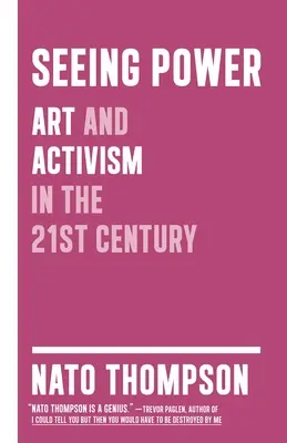 Voir le pouvoir - L'art et l'activisme au XXIe siècle - Seeing Power - Art and Activism in the Twenty-first Century